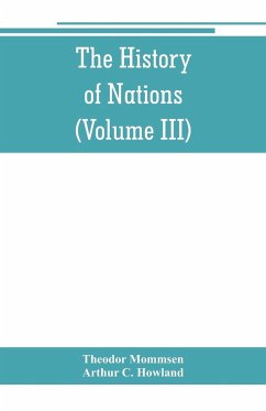 The History of Nations - Mommsen, Theodor; C. Howland, Arthur