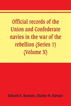 Official records of the Union and Confederate navies in the war of the rebellion (Series 1) (Volume X) - Rawson, Edward K.; W. Stewart, Charles