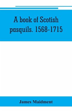 A book of Scotish pasquils. 1568-1715 - Maidment, James