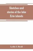 Sketches and stories of the lake Erie islands