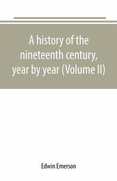 A history of the nineteenth century, year by year (Volume II) - Emerson, Edwin