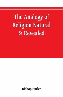 The analogy of religion, natural & revealed - Butler, Bishop