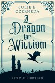 A Dragon for William (eBook, ePUB) A Dragon for William (eBook, ePUB)