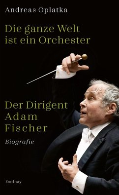 Die ganze Welt ist ein Orchester (eBook, ePUB) - Oplatka, Andreas