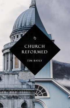 Church Reformed (eBook, ePUB) - Bayly, Tim