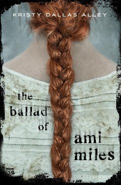 The Ballad of Ami Miles (eBook, ePUB) - Alley, Kristy Dallas