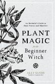 Plant Magic for the Beginner Witch (eBook, ePUB)