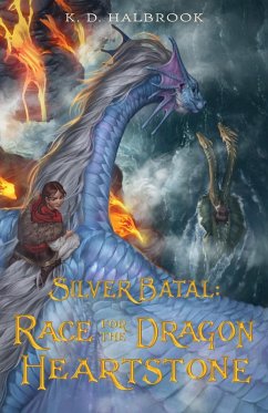 Silver Batal: Race for the Dragon Heartstone (eBook, ePUB) - Halbrook, K. D.