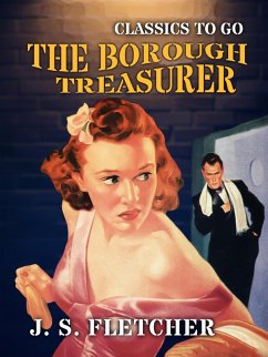The Borough Treasurer (eBook, ePUB) - Fletcher, J. S.