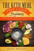 The Keto Meal Prep Guide for Beginners Losing Weight Made Super Simple with 30-Day Low-Carb Meal Plan that Heals Inflammation and Restores Immune System for a Healthy Ketogenic Lifestyle (eBook, ePUB)