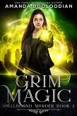 Grim Magic (Spellbound Murder, #2) (eBook, ePUB) Grim Magic (Spellbound Murder, #2) (eBook, ePUB)