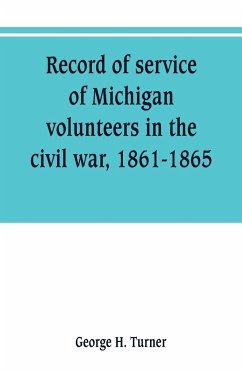 Record of service of Michigan volunteers in the civil war, 1861-1865 - H. Turner, George