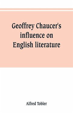 Geoffrey Chaucer's influence on English literature - Tobler, Alfred