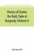 History of Charles the Bold, Duke of... - Bild 1