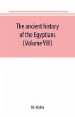 The ancient history of the Egyptians, Carthaginians, Assyrians, Medes and Persians, Grecians and Macedonians (Volume VIII)