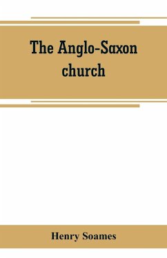 The Anglo-Saxon church - Soames, Henry