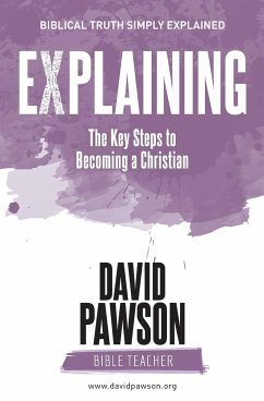 EXPLAINING The Key Steps to Becoming a Christian - Pawson, David
