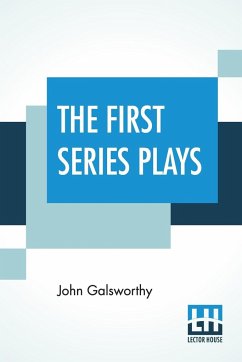 The First Series Plays - Galsworthy, John