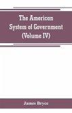 The American System of Government (Volume IV)