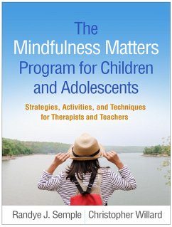 The Mindfulness Matters Program for Children and Adolescents (eBook, ePUB) - Semple, Randye J.; Willard, Christopher