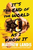 It's the End of the World as I Know It (eBook, ePUB)