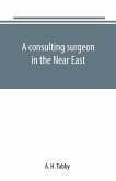A consulting surgeon in the Near East