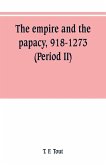 The empire and the papacy, 918-1273 (Period II)