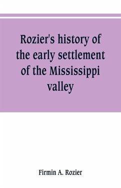 Rozier's history of the early settlement of the Mississippi valley - Rozier, Firmin A.