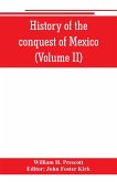 History of the conquest of Mexico (Volume II)