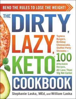 The DIRTY, LAZY, KETO Cookbook (eBook, ePUB) - Laska, Stephanie; Laska, William
