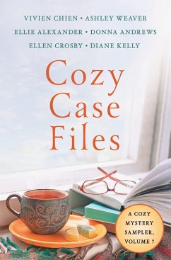 Cozy Case Files, A Cozy Mystery Sampler, Volume 7 (eBook, ePUB) - Chien, Vivien; Weaver, Ashley; Alexander, Ellie; Andrews, Donna; Crosby, Ellen; Kelly, Diane