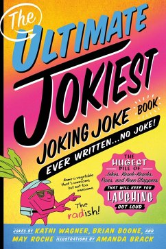 The Ultimate Jokiest Joking Joke Book Ever Written . . . No Joke! (eBook, ePUB) - Wagner, Kathi; Boone, Brian; Roche, May