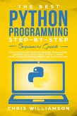 The Best Python Programming Step-By-Step Beginners Guide Easily Master Software engineering with Machine Learning, Data Structures, Syntax, Django Object-Oriented Programming, and AI application (eBook, ePUB)
