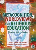 Metacognition, Worldviews and Religious Education (eBook, PDF)