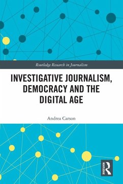 Investigative Journalism, Democracy and the Digital Age (eBook, PDF) - Carson, Andrea