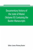 Documentary history of the state of Maine (Volume XI) Containig the Baxter Manuscripts