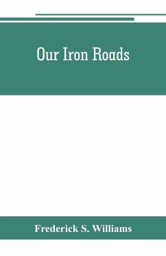 Our iron roads - S. Williams, Frederick