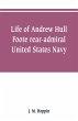 Life of Andrew Hull Foote rear-admiral... - Bild 1