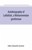 Autobiography of Lutfullah, a Mohammedan gentleman