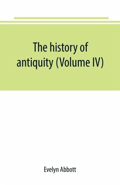 The history of antiquity (Volume IV) - Abbott, Evelyn