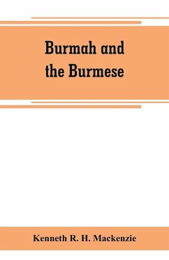 Burmah and the Burmese - R. H. Mackenzie, Kenneth