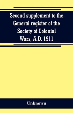 Second supplement to the General register of the Society of Colonial Wars, A.D. 1911 - Unknown