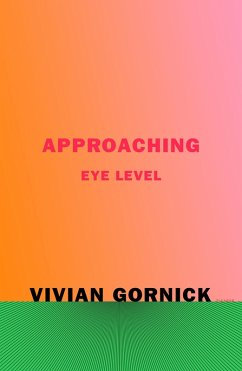 Approaching Eye Level (eBook, ePUB) - Gornick, Vivian