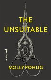 The Unsuitable (eBook, ePUB) The Unsuitable (eBook, ePUB)