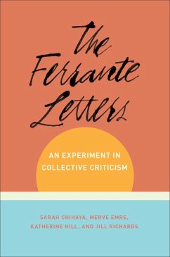 The Ferrante Letters (eBook, ePUB) - Chihaya, Sarah; Emre, Merve; Hill, Katherine; Richards, Juno Jill