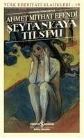 Seytankaya Tilsimi - Mithat Efendi, Ahmet