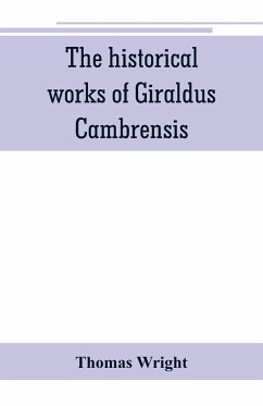 The historical works of Giraldus Cambrensis - Wright, Thomas