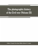 The photographic history of the Civil war (Volume IX) Poetry and Eloquence of Blue and Gray