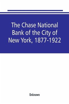 The Chase National Bank of the City of New York, 1877-1922 - Unknown