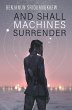 And Shall Machines Surrender (eBook,... - Bild 1